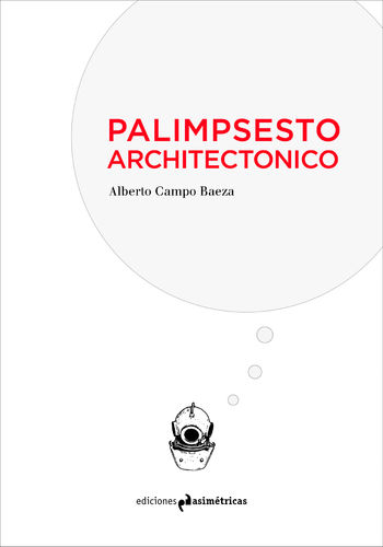 Palimpsesto Architectonico - Alberto Campo Baeza