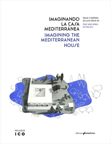 Imaginando la Casa Mediterránea - VV.AA. [Antonio Pizza (ed.), Museo ICO (coeds.)]