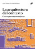 La arquitectura del contexto - José Ignacio Linazasoro
