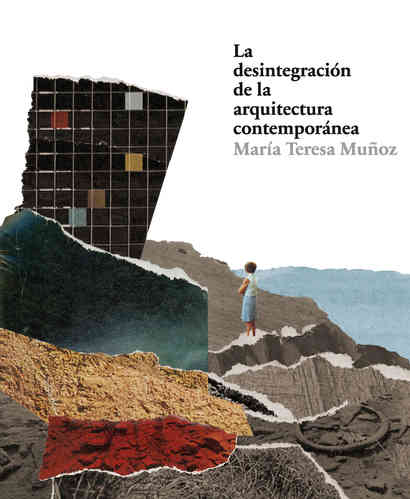 La desintegración estilística de la arquitectura contemporánea - María Teresa Muñoz