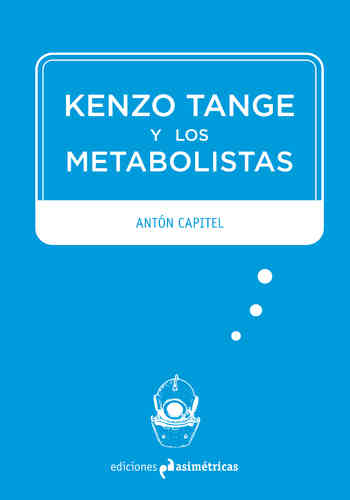 Kenzo Tange y los metabolistas - Antón Capitel