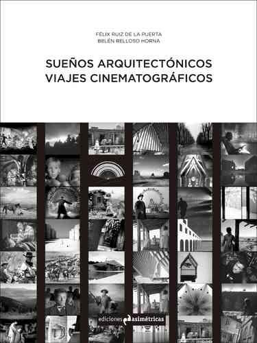 Sueños arquitectónicos viajes cinematográficos - Félix Ruiz de la Puerta - Belén Relloso Horna