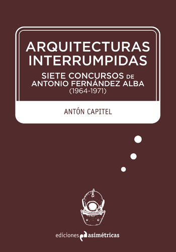 Arquitecturas interrumpidas - Antón Capitel