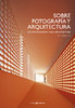 Sobre fotografía y arquitectura - VV.AA. Iñaki Bergera (ed.) [Edición Bilingüe]
