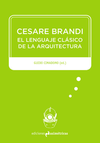 Cesare Brandi. El lenguaje clásico de la arquitectura - Guido Cimadomo (ed.)