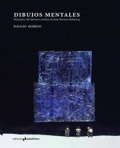 Dibujos mentales. Principios del universo creativo de Juan Navarro Baldeweg - Ignacio Moreno