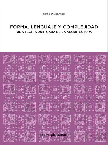 Forma, lenguaje, complejidad - Nikos Salíngaros
