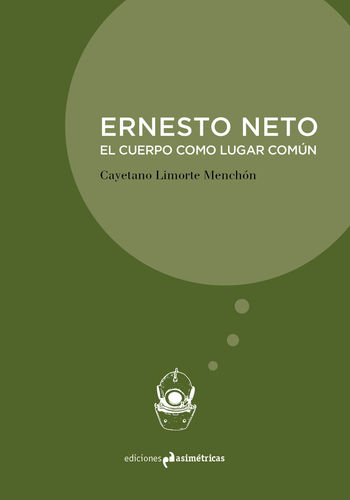 Ernesto Neto. El cuerpo como lugar común - Cayetano Limorte Menchón