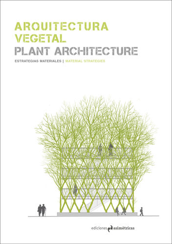 Arquitectura vegetal. Estrategias materiales - VV.AA. [Edición Bilingüe]