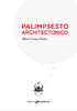 Palimpsesto Architectonico - Alberto Campo Baeza