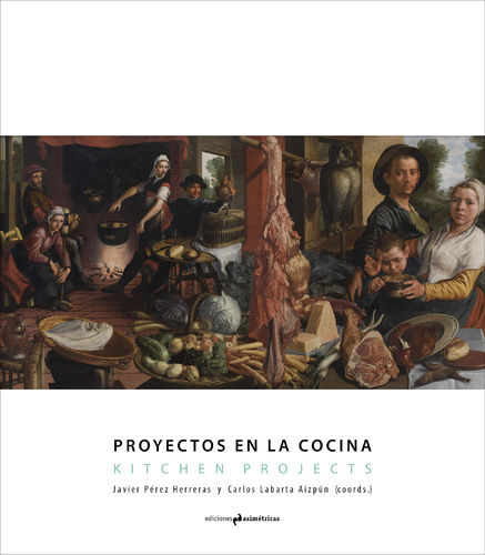 Kitchen Projects - VV.AA. J. Pérez Herreras y Carlos Labarta Aizpún (coords.)