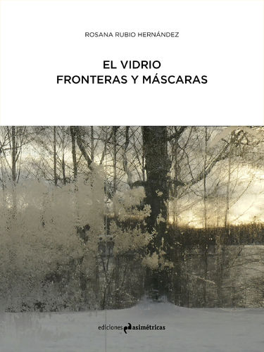 El vidrio: fronteras y máscaras - Rosana Rubio Hernández