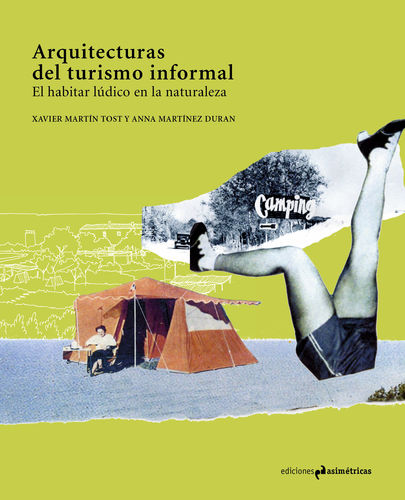 Arquitecturas del turismo informal - Xavier Martín Tost; Anna Martínez Duran