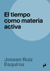 El tiempo como materia activa - Josean Ruiz Esquíroz