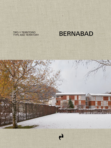 BERNABAD. Tipo y territorio - Bernabad; Iñaki Bergera (ed.)