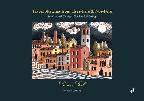 Travel Sketches from Elsewhere & Nowhere - Lucien Steil