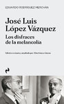 José Luis López Vázquez. Los disfraces de la melancolía - E.Rodríguez y A.Gómez