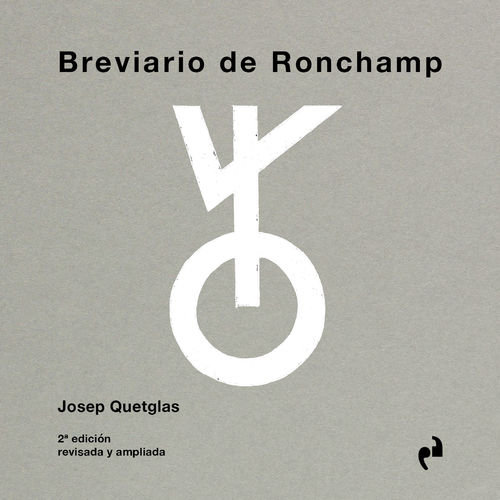 Breviario de Ronchamp - Josep Quetglas [2ª Edición Revisada y ampliada]