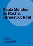 Paulo Mendes da Rocha, infraestructural - Carlo Gandolfi