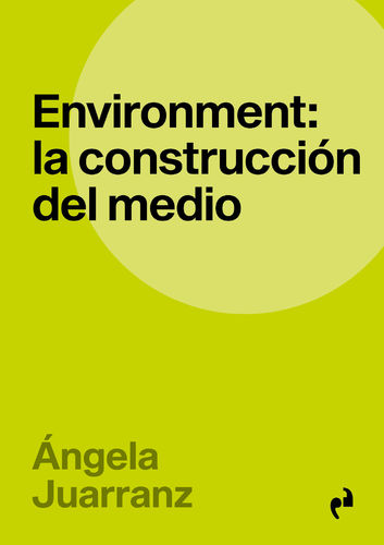 Environment: la construcción del medio - Ángela Juarranz