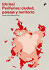 (de las) Periferias: ciudad, paisaje y territorio - José Mª García-Pablos (ed.)