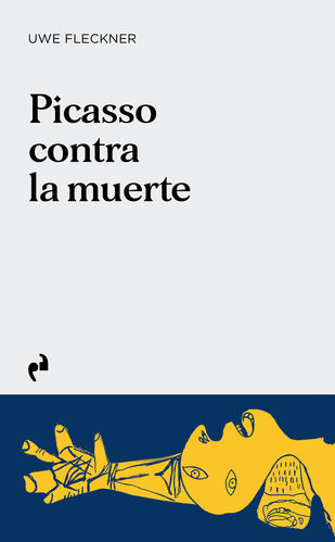 Picasso contra la muerte - Uwe Fleckner